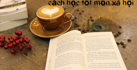 cách học tốt các môn xã hội